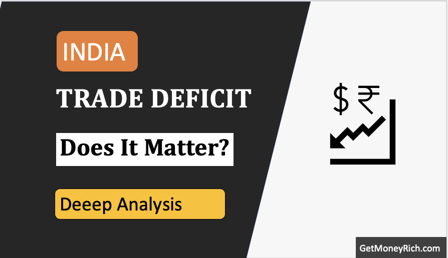 India Trade Deficit: Does it matter? - GETMONEYRICH