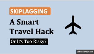 Skiplagging: A Smart Travel Hack or a Risky Move? What Indian Travellers Should Know