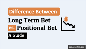 Long-Term Bets vs. Positional Bets in Stock Investing A Guide - Thumbnail